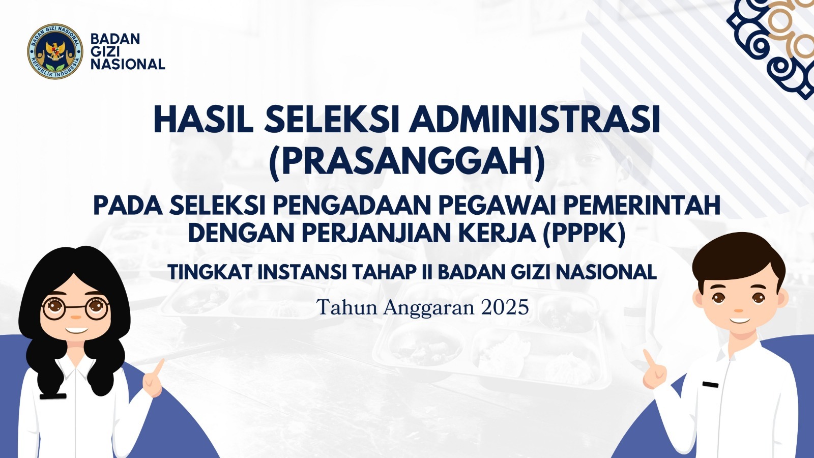 Hasil Seleksi Administrasi (Prasanggah) pada Seleksi Pengadaan Pegawai Pemerintah dengan Perjanjian Kerja (PPPK) Tingkat Instansi Tahap II Badan Gizi Nasional Sarolangun Tahun Anggaran 2025